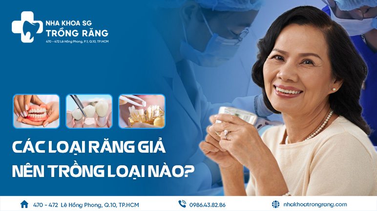 Răng giả nên trồng loại nào tốt