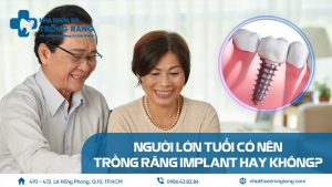 Người lớn tuổi có nên trồng răng implant không