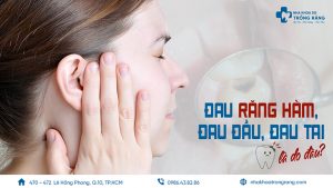 đau răng hàm gây đau tai đau đầu