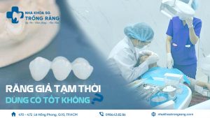 răng giả tạm thời có tốt không