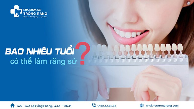 Bao nhiêu tuổi có thể làm răng sứ?